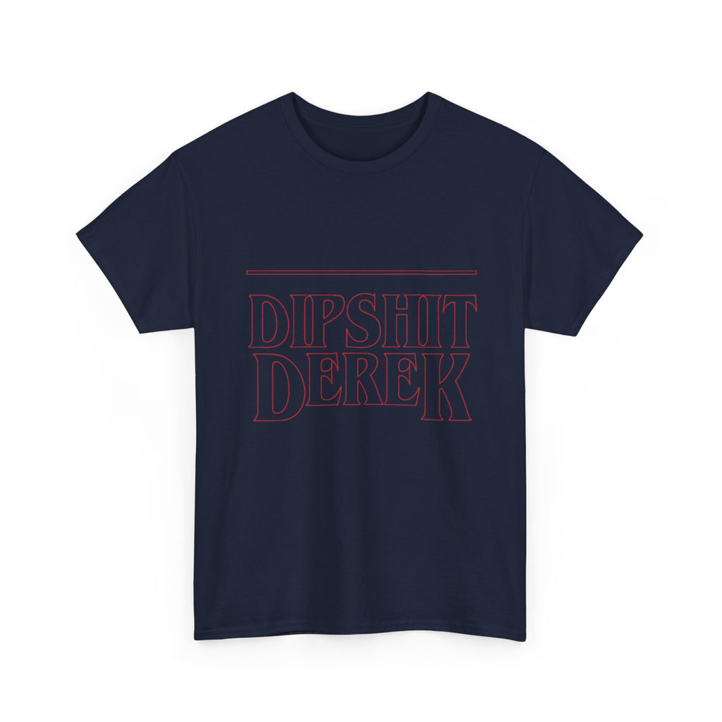 Dipsh*t Derek Stranger Things T-Shirt