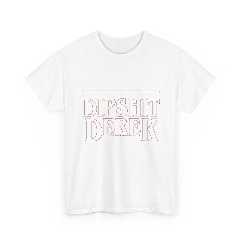 Dipsh*t Derek Stranger Things T-Shirt