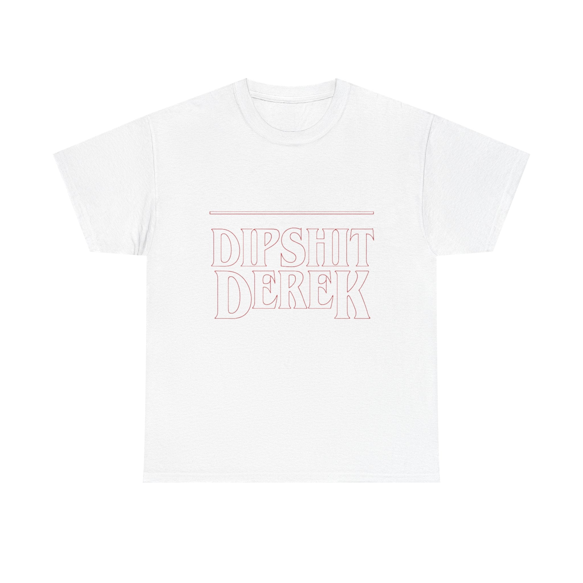Dipsh*t Derek Stranger Things T-Shirt