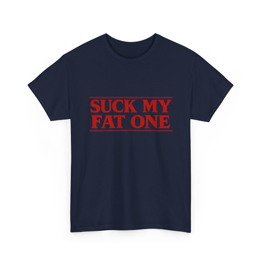 "Suck My Fat One" Stranger Things T-Shirt