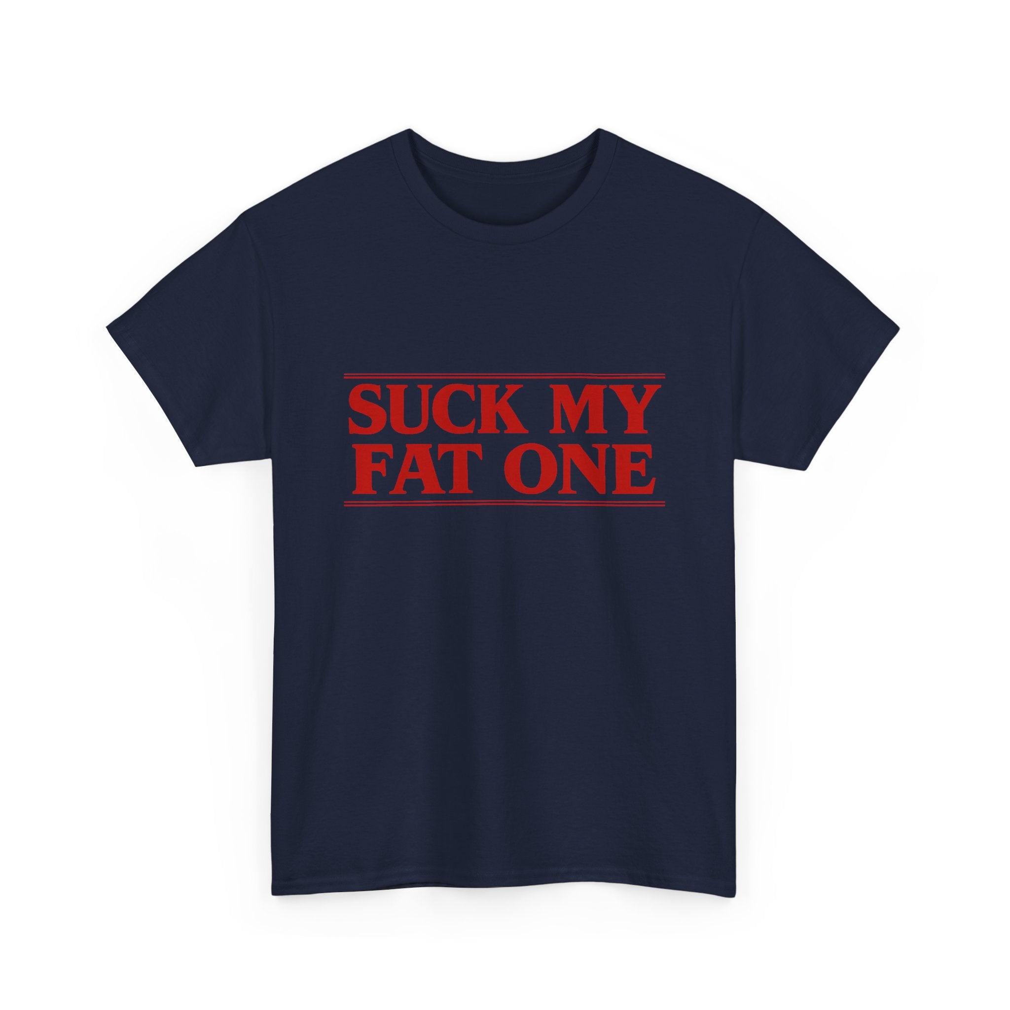 "Suck My Fat One" Stranger Things T-Shirt