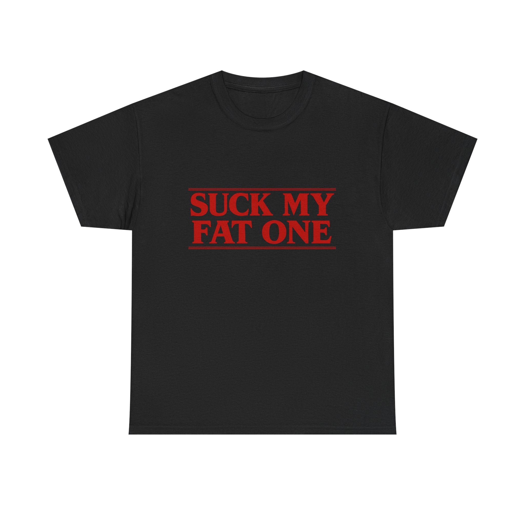 "Suck My Fat One" Stranger Things T-Shirt