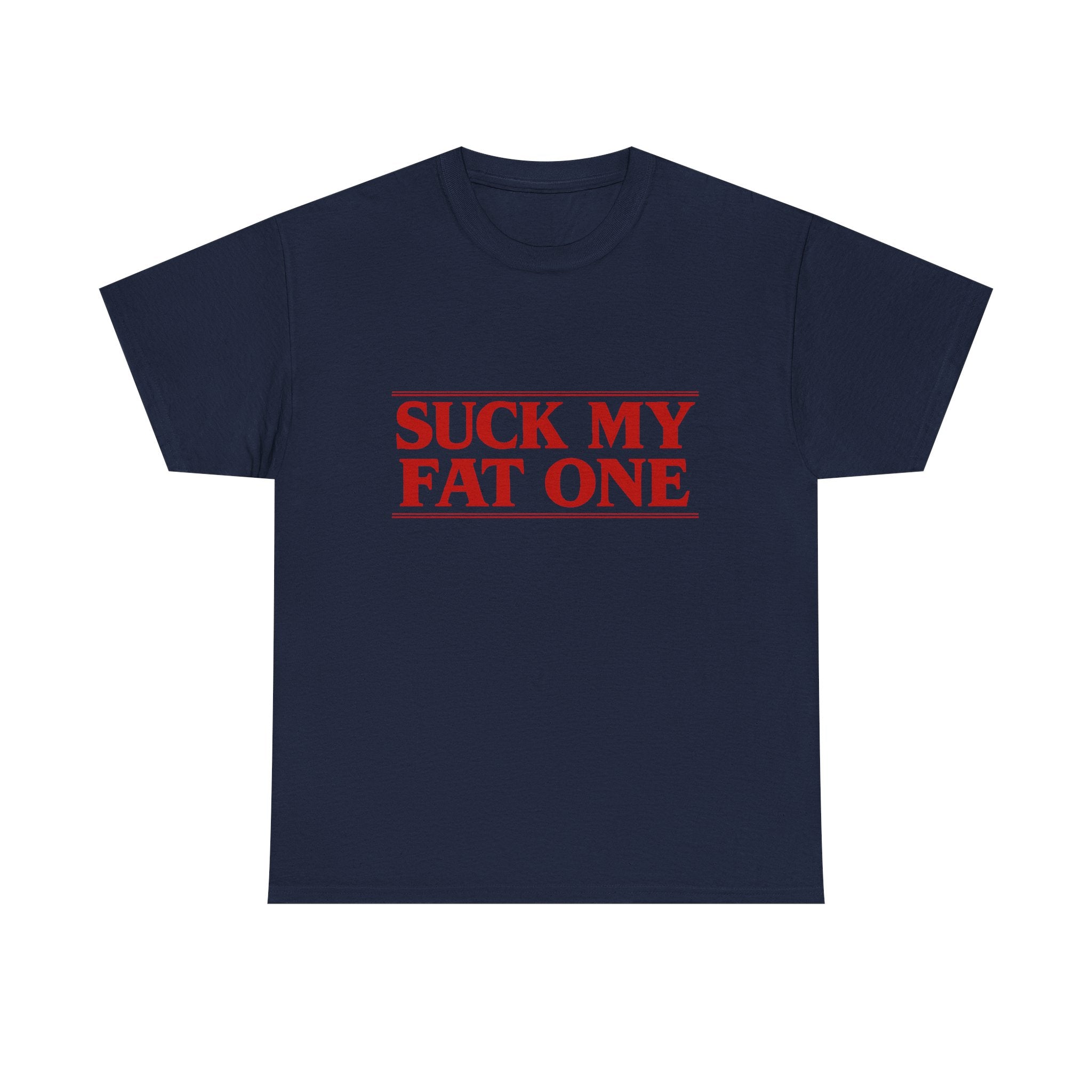 "Suck My Fat One" Stranger Things T-Shirt