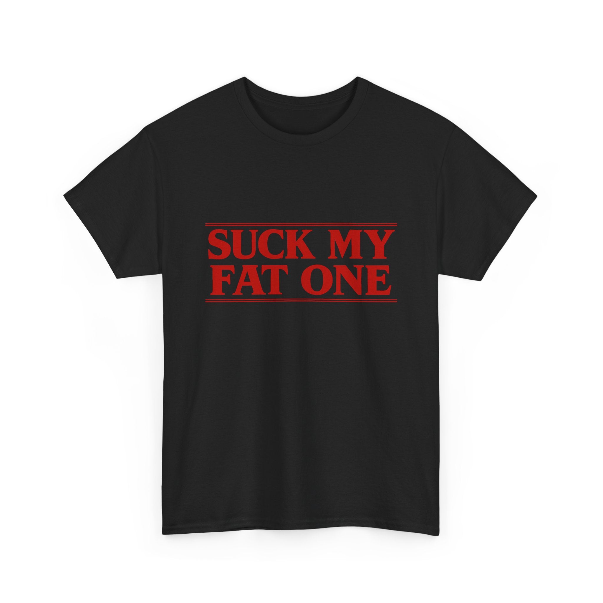 "Suck My Fat One" Stranger Things T-Shirt