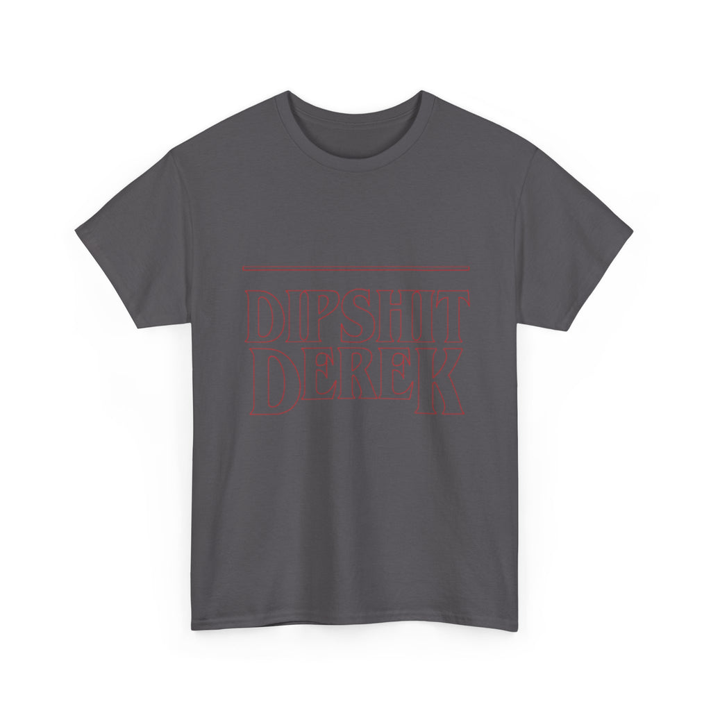 Dipsh*t Derek Stranger Things T-Shirt